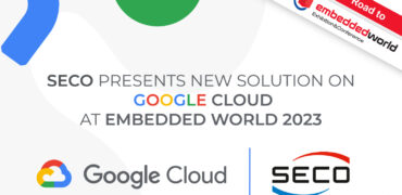 SECO presenta una nuova soluzione basata su Google Cloud a  Embedded World 2023